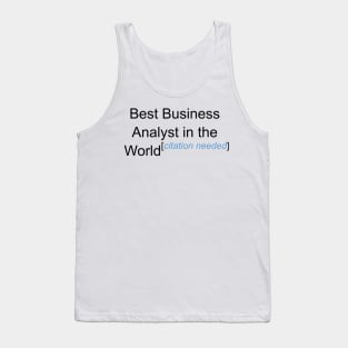 Best Business Analyst in the World - Citation Needed! Tank Top